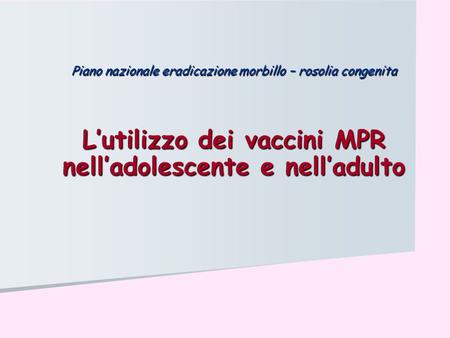 L’utilizzo dei vaccini MPR nell’adolescente e nell’adulto