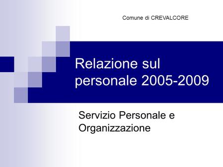 Relazione sul personale 2005-2009 Servizio Personale e Organizzazione Comune di CREVALCORE.