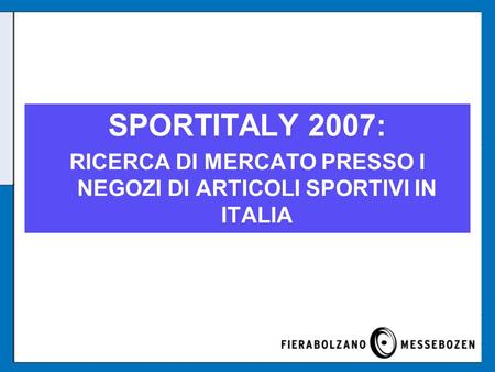 SPORTITALY 2007: RICERCA DI MERCATO PRESSO I NEGOZI DI ARTICOLI SPORTIVI IN ITALIA.