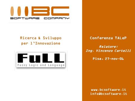 1  Ricerca & Sviluppo per lInnovazione Conferenza TALeP Relatore: Ing. Vincenzo Cartelli Pisa, 27-nov-06.