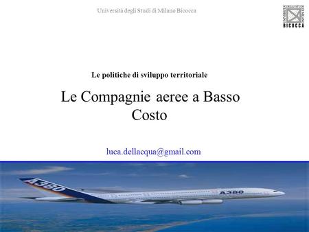Le politiche di sviluppo territoriale Le Compagnie aeree a Basso Costo