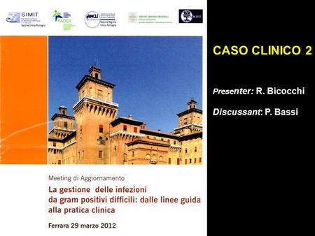CASO CLINICO 2 Presenter: R. Bicocchi Discussant: P. Bassi.