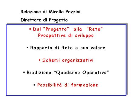 Relazione di Mirella Pezzini Direttore di Progetto.