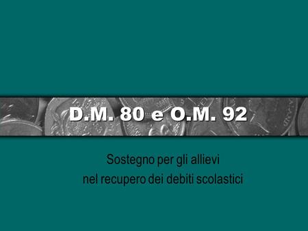 D.M. 80 e O.M. 92 Sostegno per gli allievi nel recupero dei debiti scolastici.
