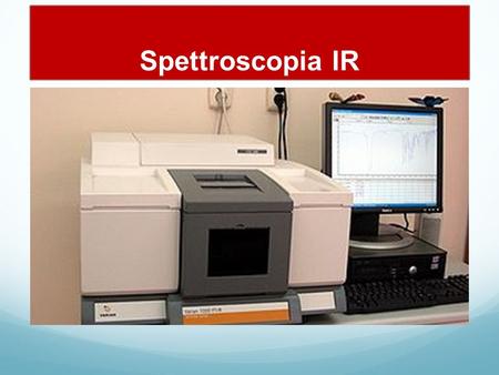 Spettroscopia IR.