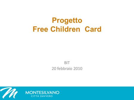 Progetto Free Children Card BIT 20 febbraio 2010.