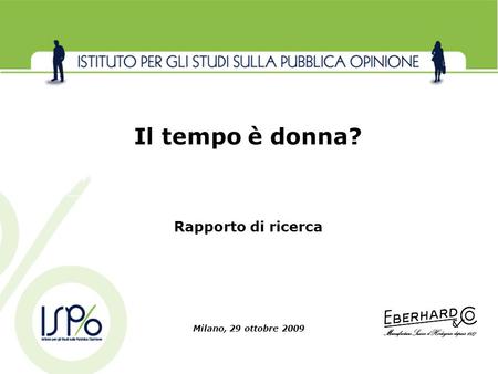 Il tempo è donna? Rapporto di ricerca Milano, 29 ottobre 2009.