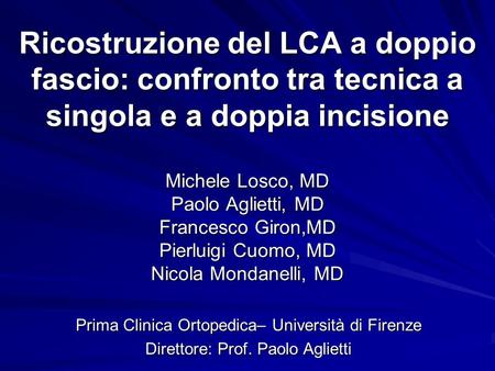 Michele Losco, MD Paolo Aglietti, MD Francesco Giron,MD