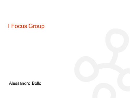 I Focus Group Alessandro Bollo.