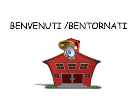 BENVENUTI /BENTORNATI