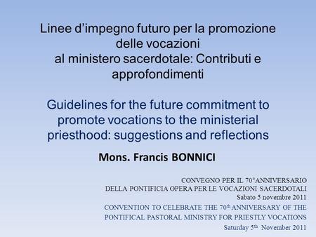 Linee d’impegno futuro per la promozione delle vocazioni al ministero sacerdotale: Contributi e approfondimenti Guidelines for the future commitment.