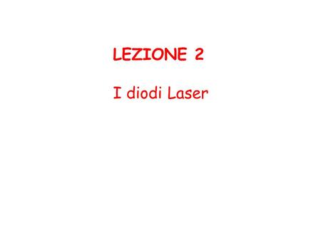 LEZIONE 2 I diodi Laser.