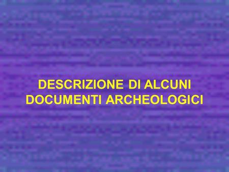 DOCUMENTI ARCHEOLOGICI