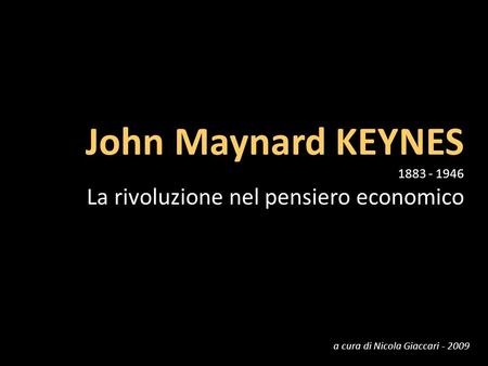 John Maynard KEYNES La rivoluzione nel pensiero economico