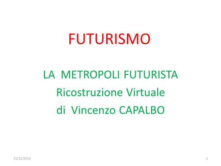 LA METROPOLI FUTURISTA Ricostruzione Virtuale di Vincenzo CAPALBO