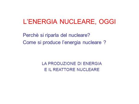 L’ENERGIA NUCLEARE, OGGI