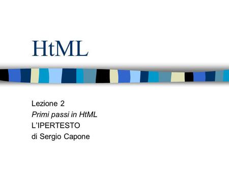 HtML Lezione 2 Primi passi in HtML LIPERTESTO di Sergio Capone.