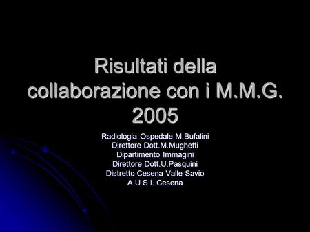 Risultati della collaborazione con i M.M.G. 2005