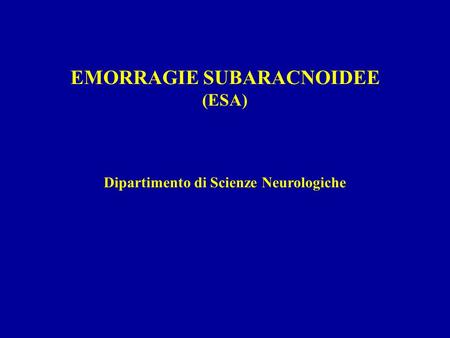 EMORRAGIE SUBARACNOIDEE Dipartimento di Scienze Neurologiche