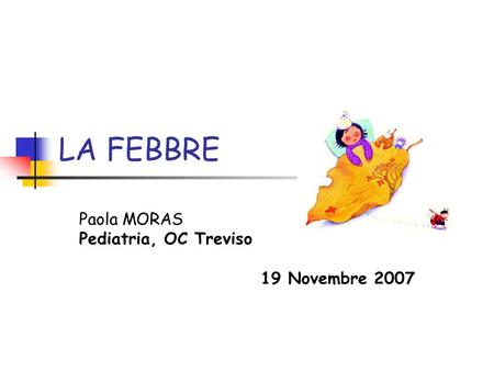Paola MORAS Pediatria, OC Treviso 19 Novembre 2007
