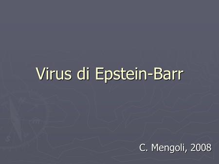 Virus di Epstein-Barr C. Mengoli, 2008.
