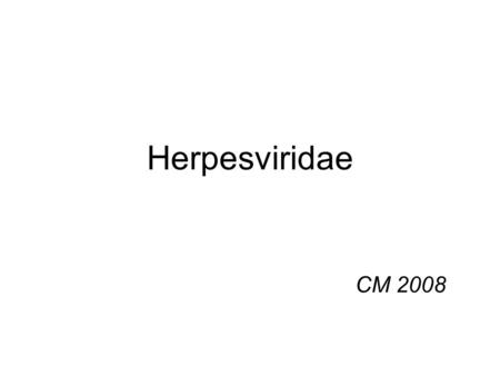 Herpesviridae CM 2008.