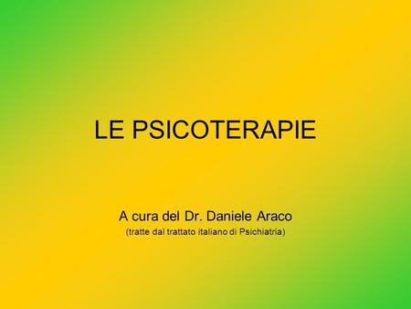 LE PSICOTERAPIE A cura del Dr. Daniele Araco