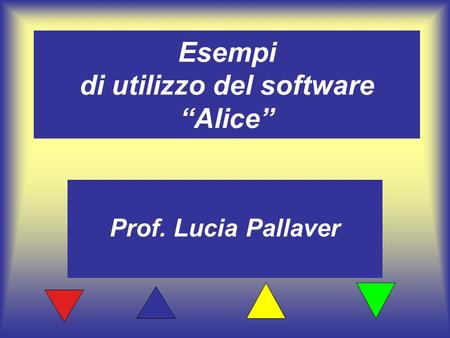 Esempi di utilizzo del software “Alice”