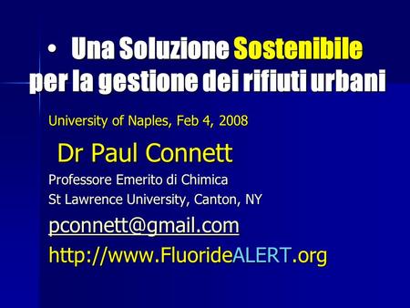 Una Soluzione Sostenibile per la gestione dei rifiuti urbani Una Soluzione Sostenibile per la gestione dei rifiuti urbani University of Naples, Feb 4,