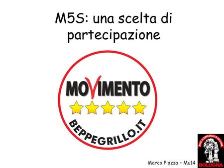 M5S: una scelta di partecipazione Marco Piazza – Mu14.