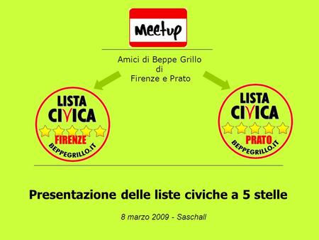 Presentazione delle liste civiche a 5 stelle FIRENZEPRATO Amici di Beppe Grillo di Firenze e Prato 8 marzo 2009 - Saschall.