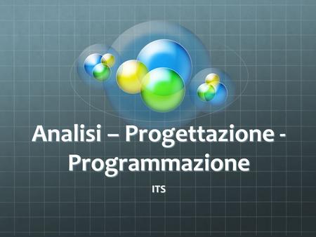 Analisi – Progettazione - Programmazione