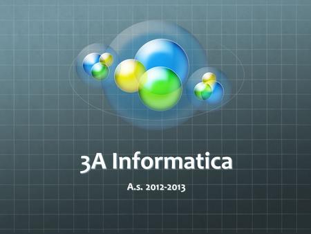 3A Informatica A.s. 2012-2013.