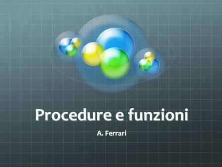 Procedure e funzioni A. Ferrari.