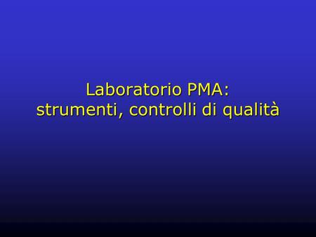 Laboratorio PMA: strumenti, controlli di qualità