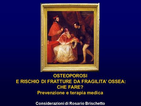E RISCHIO DI FRATTURE DA FRAGILITA’ OSSEA: CHE FARE?