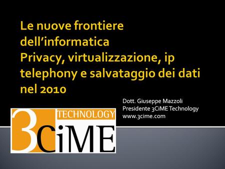 Dott. Giuseppe Mazzoli Presidente 3CiME Technology