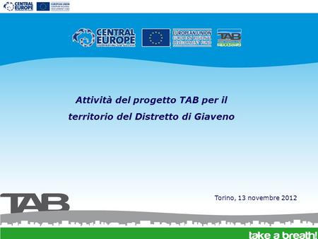 Attività del progetto TAB per il territorio del Distretto di Giaveno Torino, 13 novembre 2012.