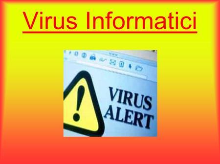Virus Informatici.