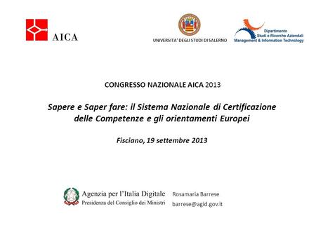 CONGRESSO NAZIONALE AICA 2013 Sapere e Saper fare: il Sistema Nazionale di Certificazione delle Competenze e gli orientamenti Europei Fisciano, 19 settembre.