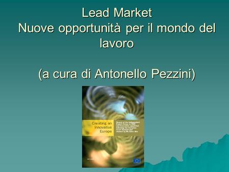 Lead Market Nuove opportunità per il mondo del lavoro (a cura di Antonello Pezzini)