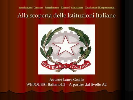 Autore: Laura Godio WEBQUEST Italiano L2 – A partire dal livello A2