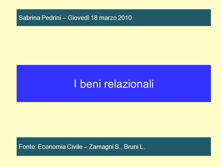I beni relazionali Sabrina Pedrini – Giovedì 18 marzo 2010
