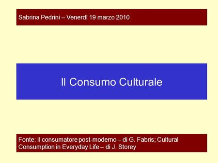 Il Consumo Culturale Sabrina Pedrini – Venerdì 19 marzo 2010