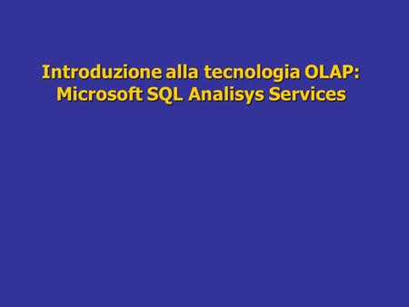 Introduzione alla tecnologia OLAP: Microsoft SQL Analisys Services