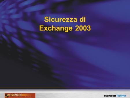 Sicurezza di Exchange 2003. Agenda Comparazione tra Spam e Virus Il problema dello Spam: SMTP Tecnologie/iniziative antispam Mezzi per contrastare lo.