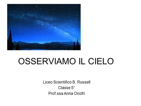Liceo Scientifico B. Russell Classe 5° Prof.ssa Anna Onofri