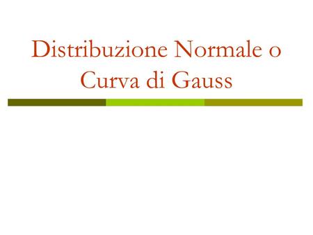 Distribuzione Normale o Curva di Gauss