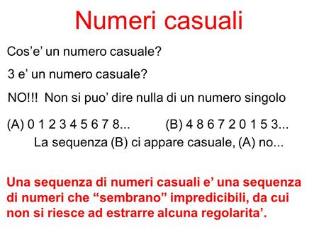 Numeri casuali Cos’e’ un numero casuale? 3 e’ un numero casuale?
