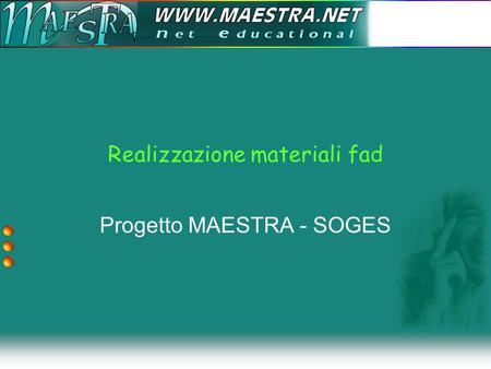 Realizzazione materiali fad Progetto MAESTRA - SOGES.